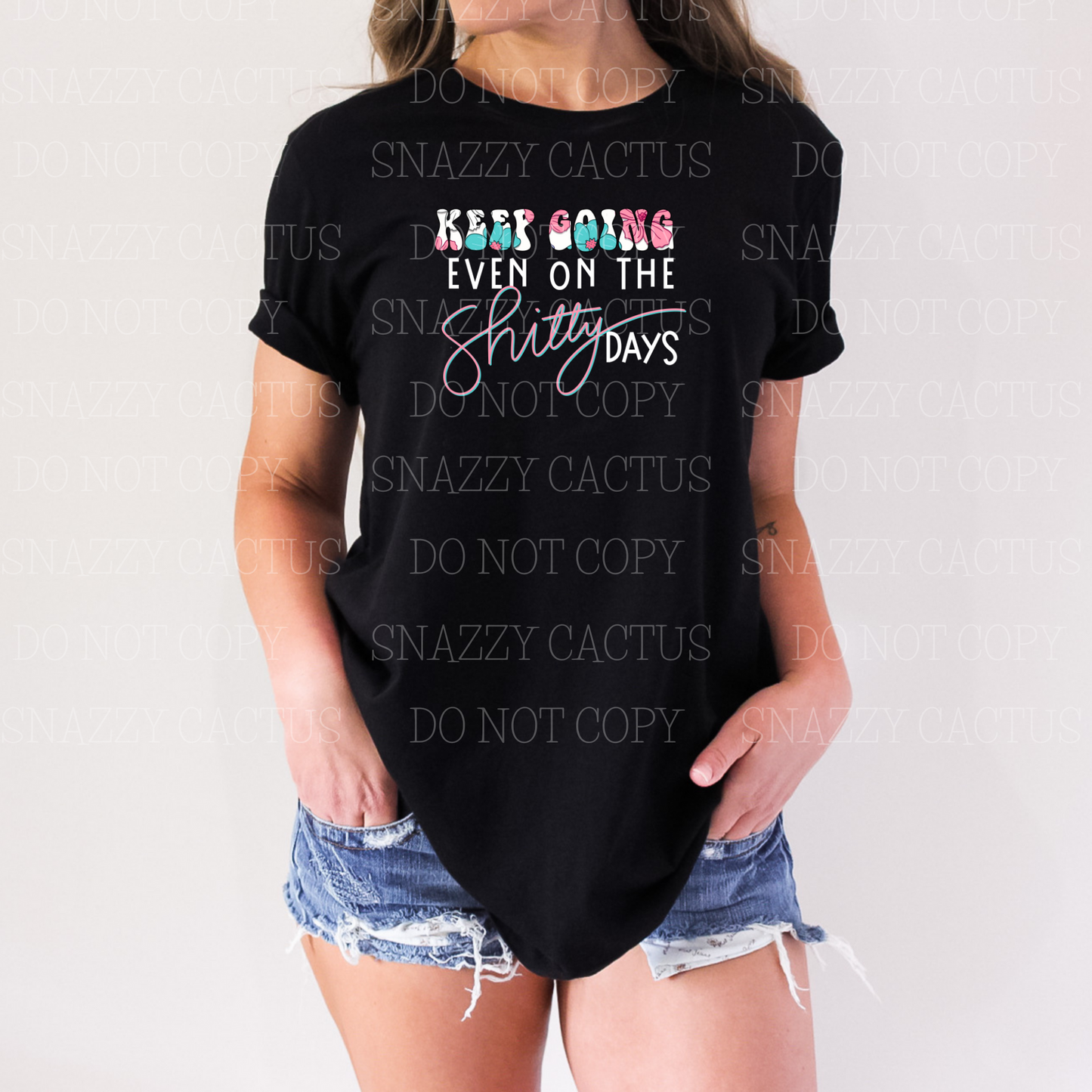 Keep Going Even on the Shitty Days Tee