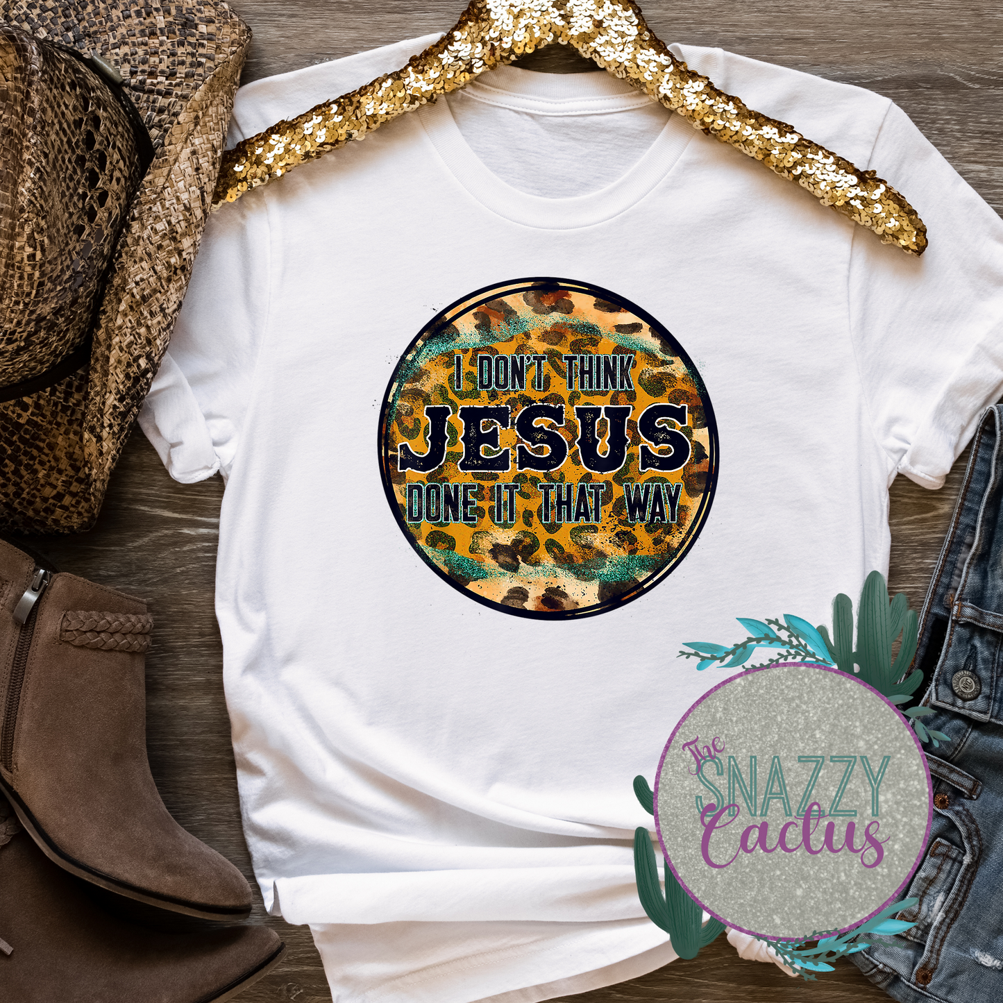 I Don't Think Jesus Done It That Way Cheetah Circle Tee